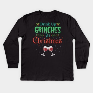 Drink Up Grinches Its Christmas Hilarious Festive Wine Drinker Kids Long Sleeve T-Shirt